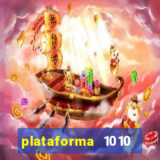 plataforma 1010 jogo do tigre